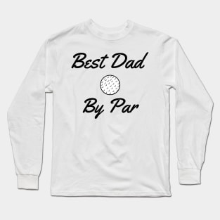 Best Dad By Par Father's Day Golf Long Sleeve T-Shirt